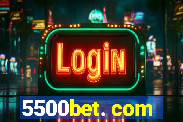 5500bet. com